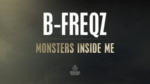 B Freqz Monsters Inside Me OUT NOW