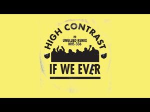 high contrast if we ever unglued remix High Contrast - If We Ever (Unglued Remix) MUSIVEO